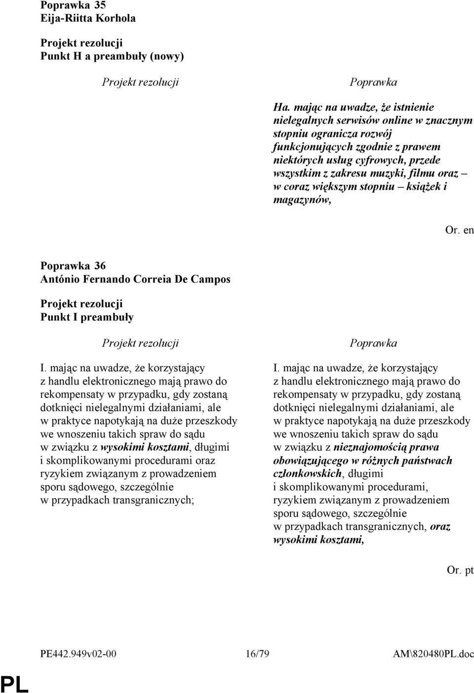 oraz w coraz większym stopniu książek i magazynów, 36 António Fernando Correia De Campos Punkt I preambuły I.