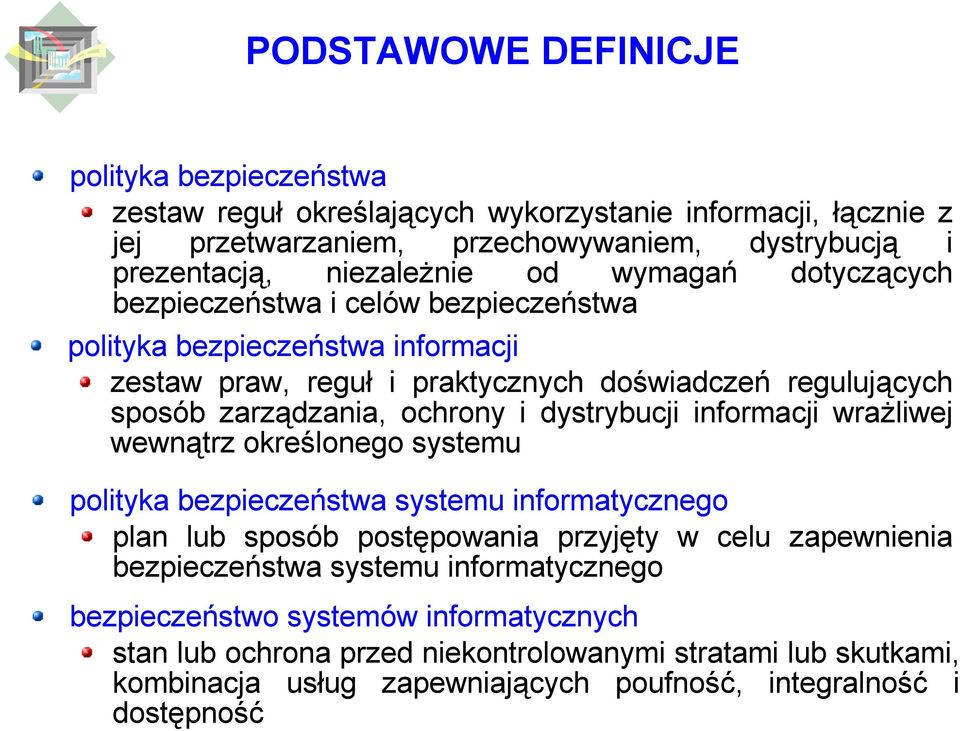dystrybucji informacji wrażliwej wewnątrz określonego systemu polityka bezpieczeństwa systemu informatycznego plan lub sposób postępowania przyjęty w celu zapewnienia bezpieczeństwa