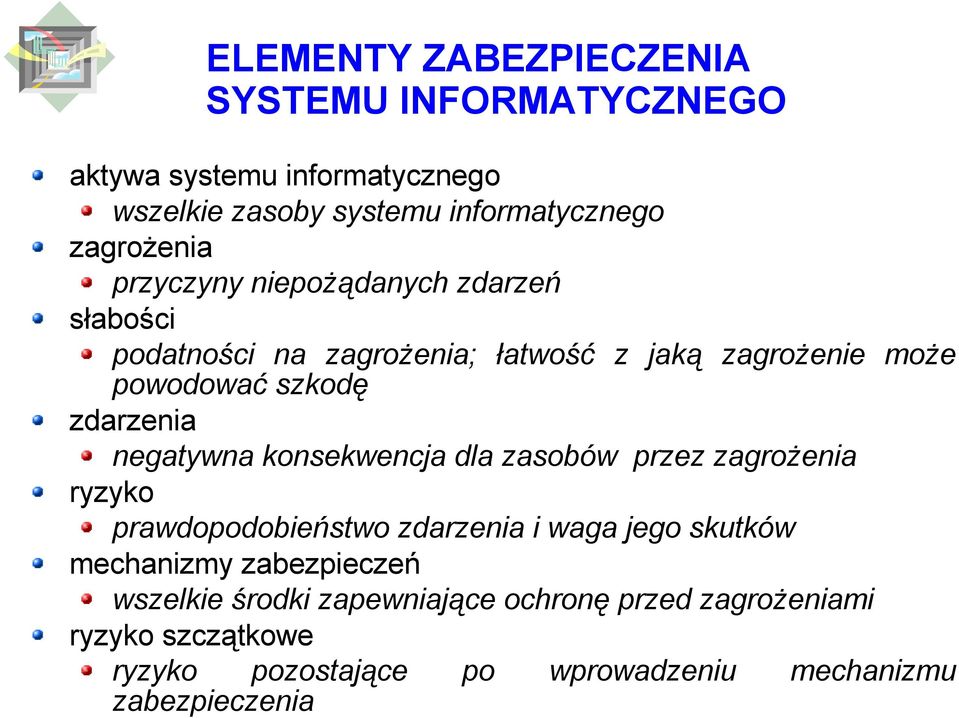 negatywna konsekwencja dla zasobów przez zagrożenia ryzyko prawdopodobieństwo zdarzenia i waga jego skutków mechanizmy