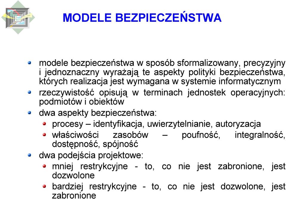 aspekty bezpieczeństwa: procesy identyfikacja, uwierzytelnianie, autoryzacja właściwości zasobów poufność, integralność, dostępność, spójność