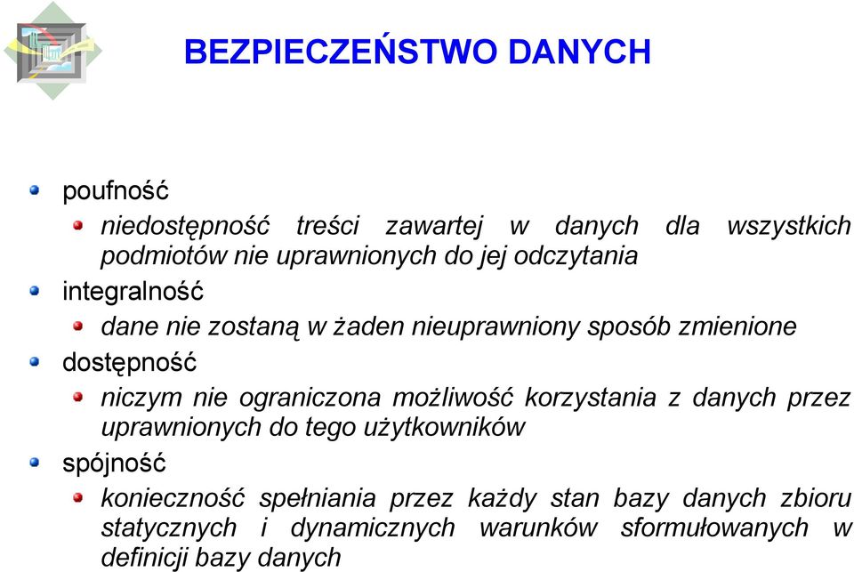 ograniczona możliwość korzystania z danych przez uprawnionych do tego użytkowników spójność konieczność
