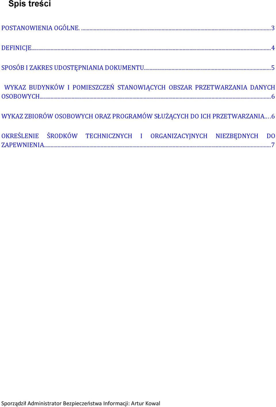 ..5 WYKAZ BUDYNKÓW I POMIESZCZEŃ STANOWIĄCYCH OBSZAR PRZETWARZANIA DANYCH OSOBOWYCH.