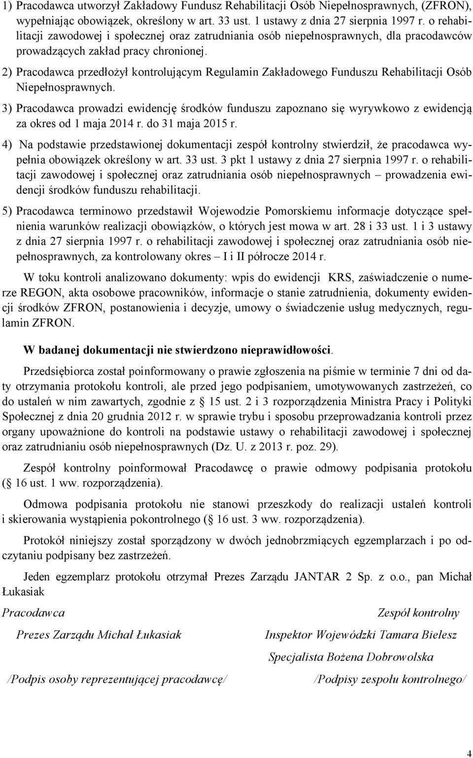 2) Pracodawca przedłożył kontrolującym Regulamin Zakładowego Funduszu Rehabilitacji Osób Niepełnosprawnych.