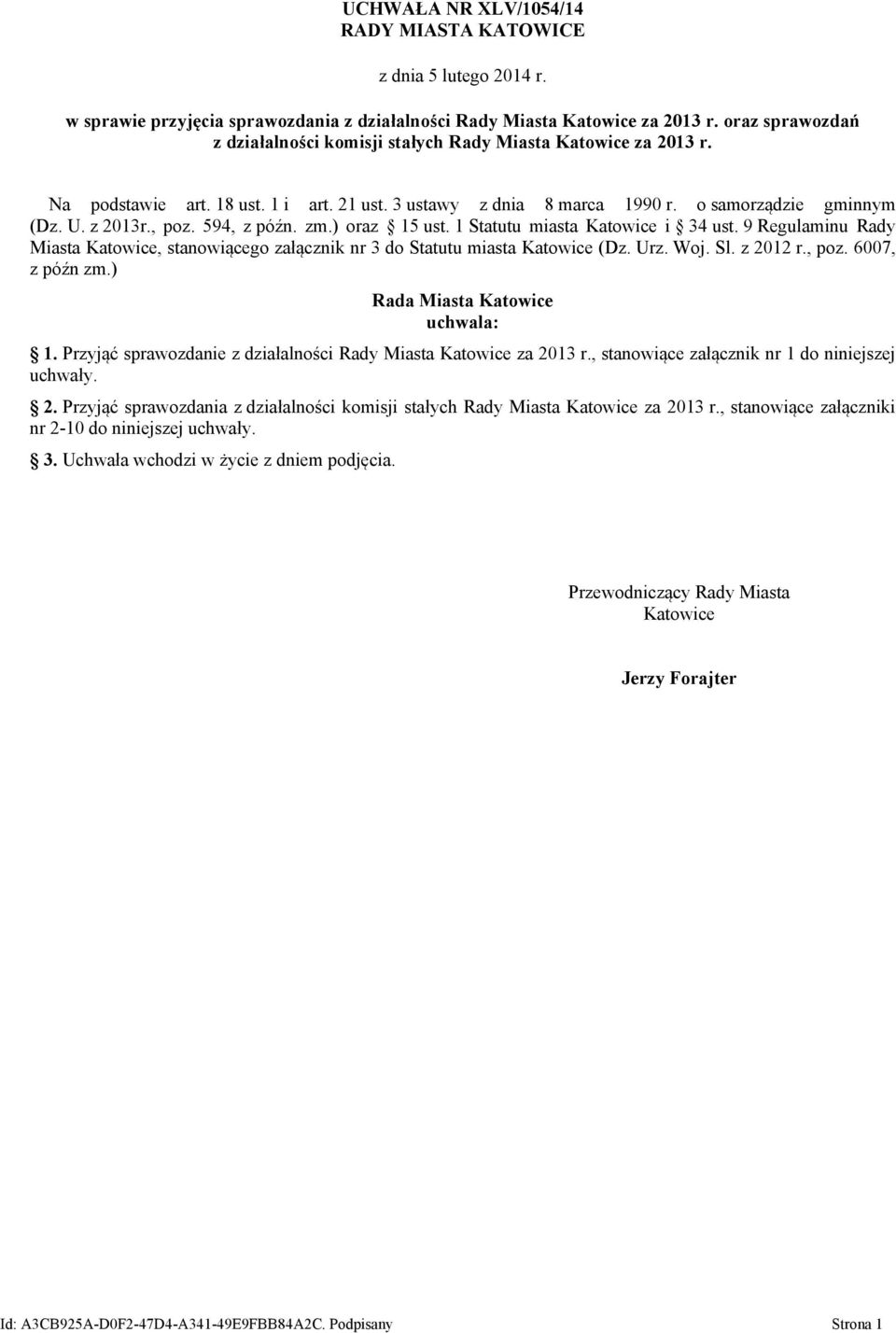 594, z późn. zm.) oraz 15 ust. 1 Statutu miasta Katowice i 34 ust. 9 Regulaminu Rady Miasta Katowice, stanowiącego załącznik nr 3 do Statutu miasta Katowice (Dz. Urz. Woj. Sl. z 2012 r., poz.