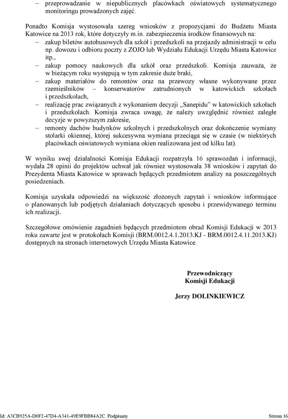 zabezpieczenia środków finansowych na: zakup biletów autobusowych dla szkół i przedszkoli na przejazdy administracji w celu np.