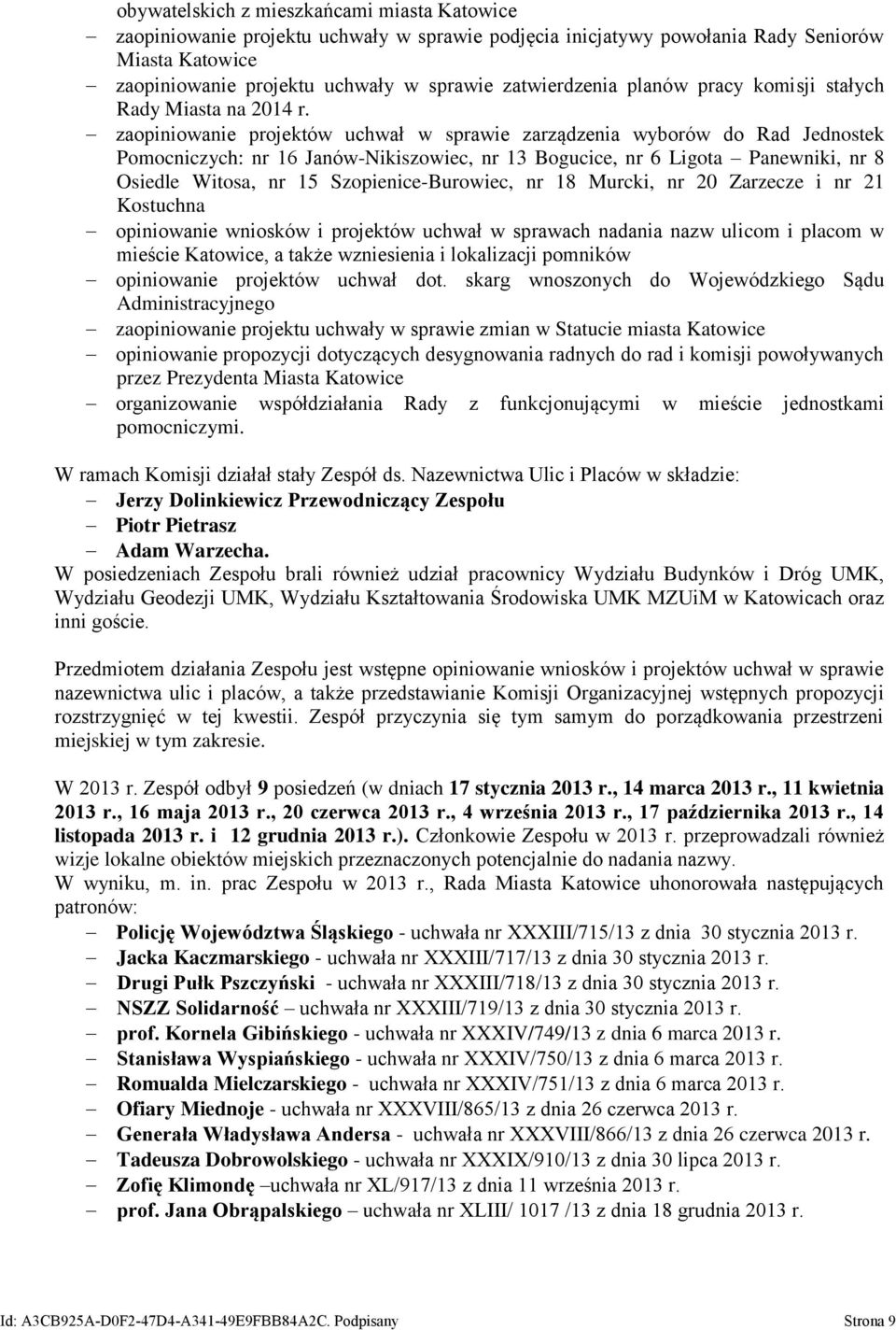 zaopiniowanie projektów uchwał w sprawie zarządzenia wyborów do Rad Jednostek Pomocniczych: nr 16 Janów-Nikiszowiec, nr 13 Bogucice, nr 6 Ligota Panewniki, nr 8 Osiedle Witosa, nr 15