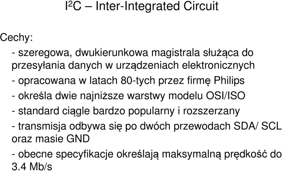 najniższe warstwy modelu OSI/ISO - standard ciągle bardzo popularny i rozszerzany - transmisja odbywa