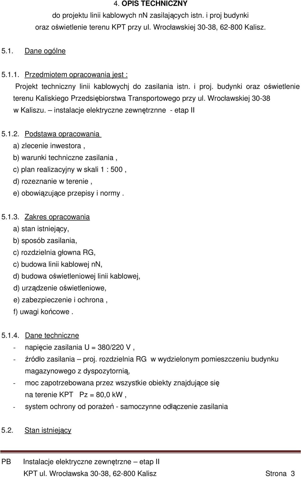 Wrocławskiej 30-38 w Kaliszu. instalacje elektryczne zewnętrznne - etap II 5.1.2.