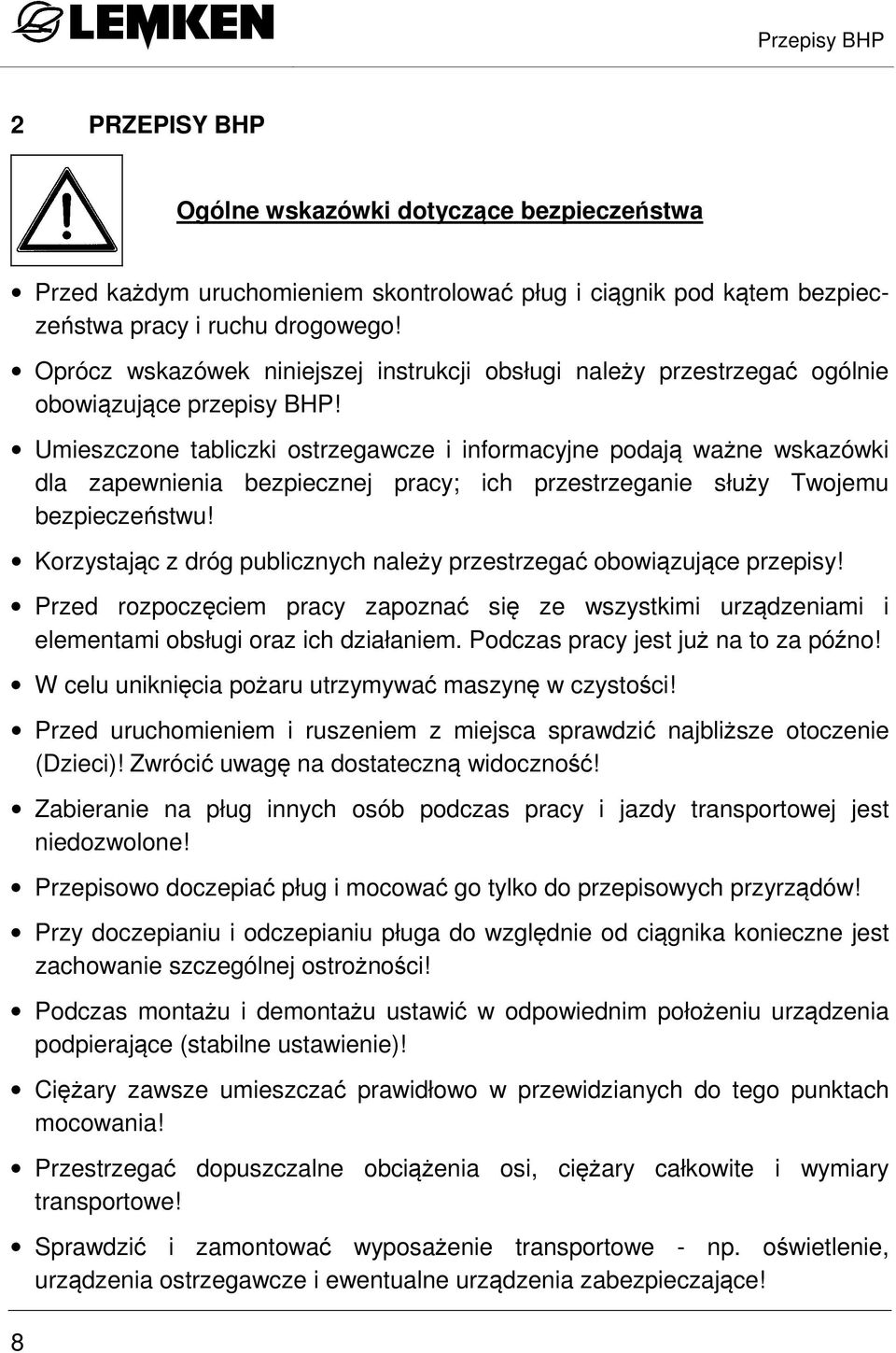 Umieszczone tabliczki ostrzegawcze i informacyjne podają ważne wskazówki dla zapewnienia bezpiecznej pracy; ich przestrzeganie służy Twojemu bezpieczeństwu!