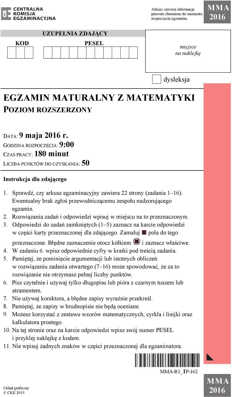 GODZINA ROZPOCZĘCIA: 9:00 CZAS PRACY: 180 minut LICZBA PUNKTÓW DO UZYSKANIA: 50 Instrukcja dla zdającego 1. Sprawdź, czy arkusz egzaminacyjny zawiera strony (zadania 1 16).