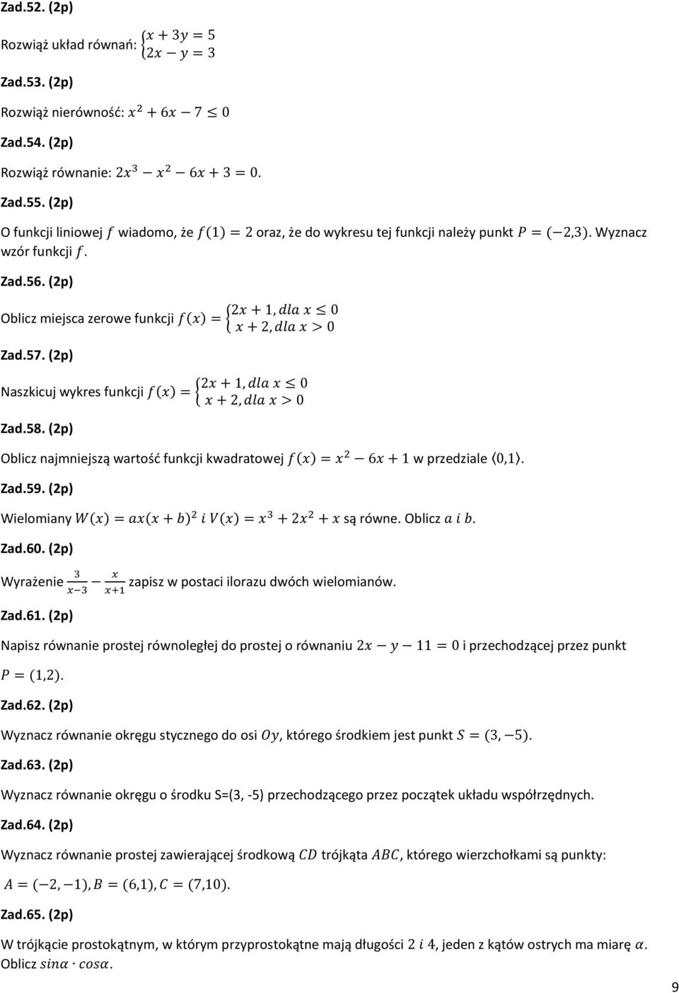 (2p) 2x + 1, dla x 0 Oblicz miejsca zerowe funkcji f(x) = { x + 2, dla x > 0 Zad.57. (2p) 2x + 1, dla x 0 Naszkicuj wykres funkcji f(x) = { x + 2, dla x > 0 Zad.58.