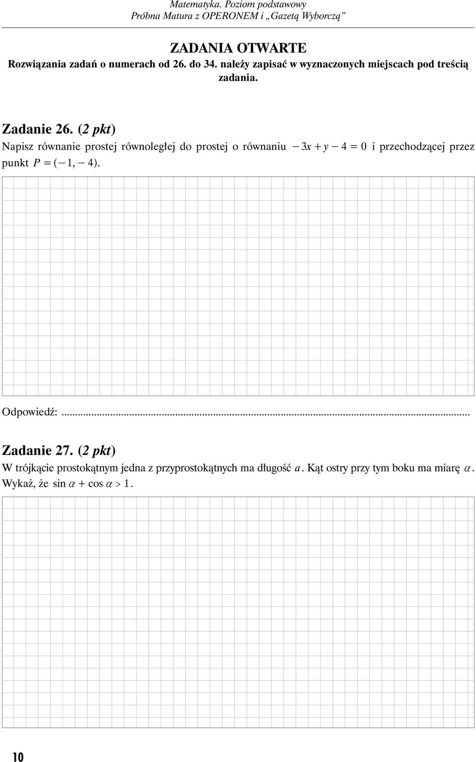 ( pkt) Napisz równanie prostej równoległej do prostej o równaniu punkt P = ]-1, -4g.