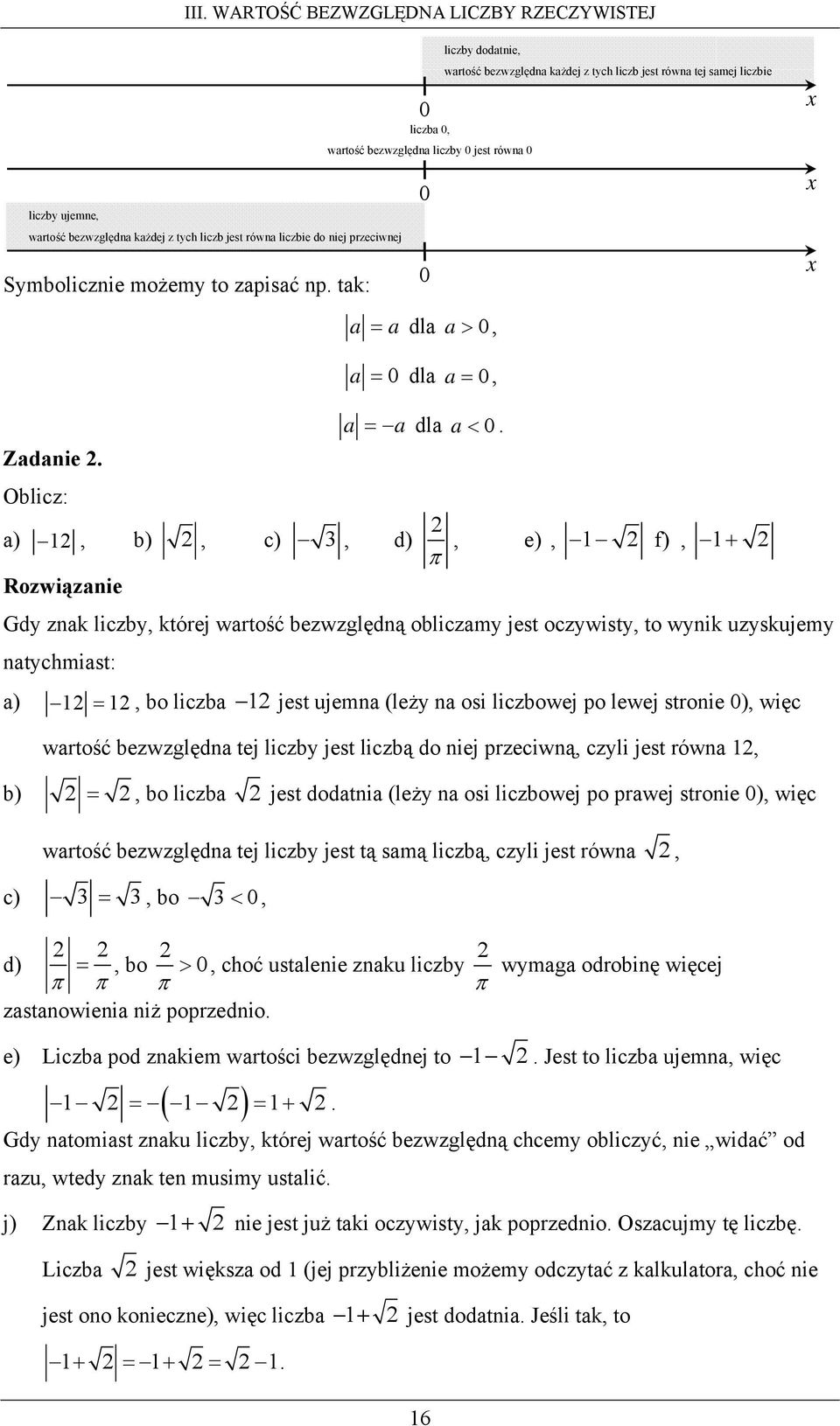 Oblicz: a), b), c), d) a = 0 dla a = 0, a = a dla a < 0.