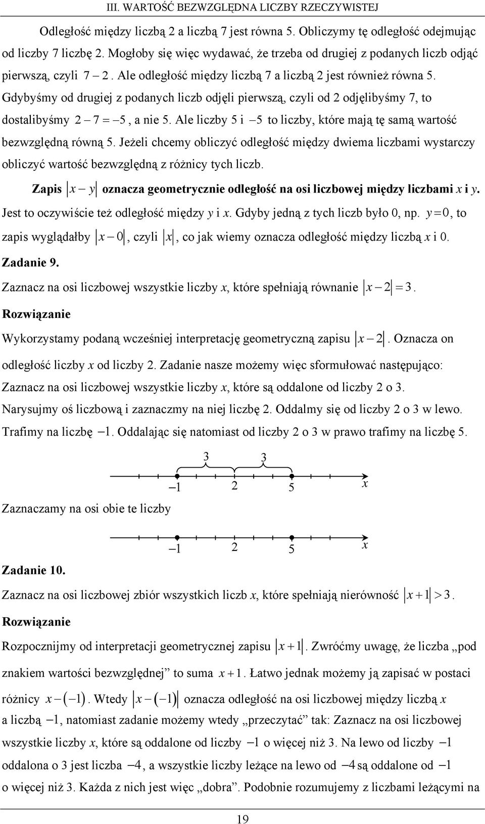 Gdybyśmy od drugiej z podanych liczb odjęli pierwszą, czyli od odjęlibyśmy 7, to dostalibyśmy 7 = 5, a nie 5. Ale liczby 5 i 5 to liczby, które mają tę samą wartość bezwzględną równą 5.