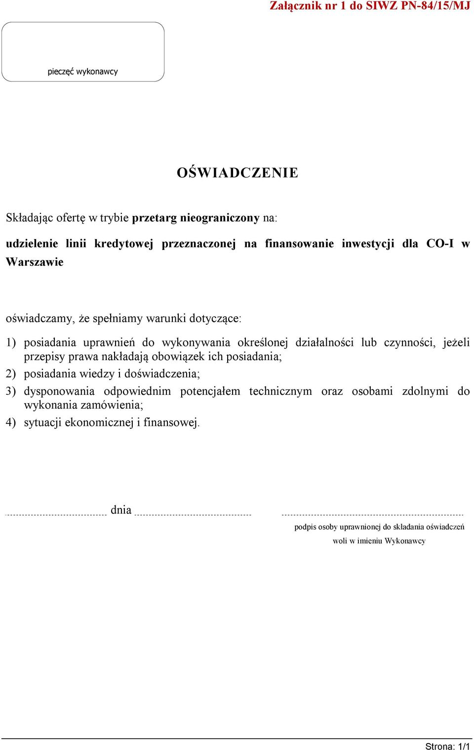 czynności, jeżeli przepisy prawa nakładają obowiązek ich posiadania; 2) posiadania wiedzy i doświadczenia; 3) dysponowania odpowiednim potencjałem technicznym oraz