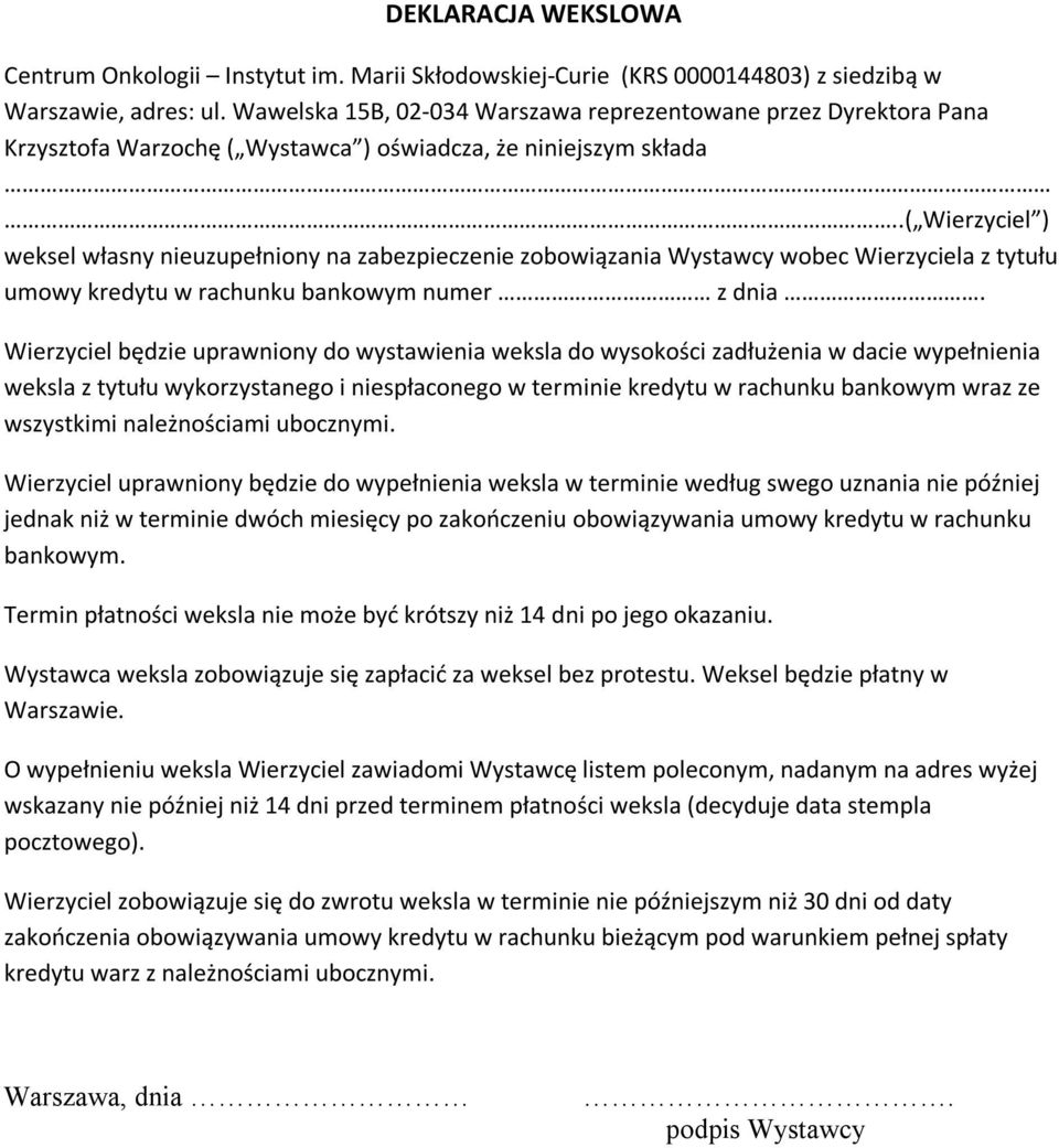 .( Wierzyciel ) weksel własny nieuzupełniony na zabezpieczenie zobowiązania Wystawcy wobec Wierzyciela z tytułu umowy kredytu w rachunku bankowym numer z dnia.