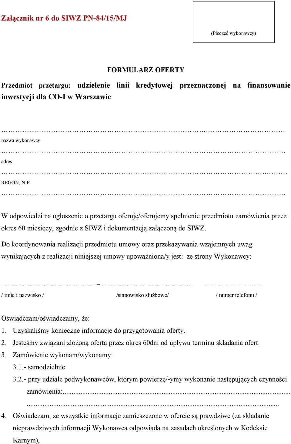 Do koordynowania realizacji przedmiotu umowy oraz przekazywania wzajemnych uwag wynikających z realizacji niniejszej umowy upoważniona/y jest: ze strony Wykonawcy:.