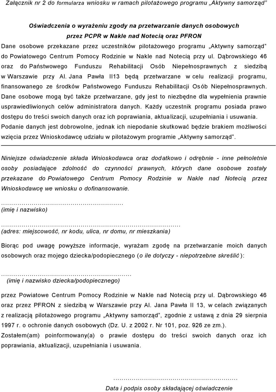 Dąbrowskiego 46 oraz do Państwowego Funduszu Rehabilitacji Osób Niepełnosprawnych z siedzibą w Warszawie przy Al.