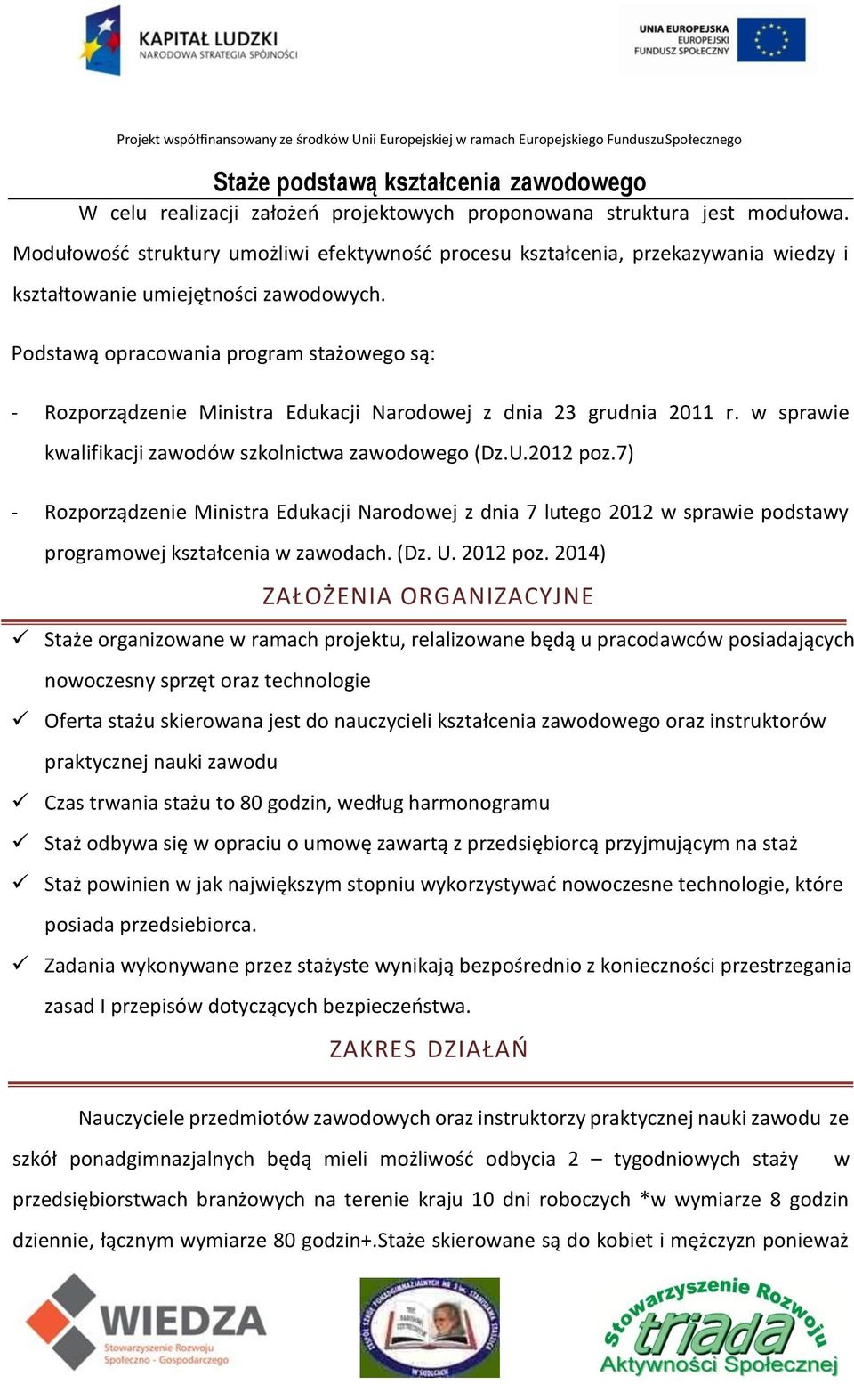 7) - Rozporządzenie Ministra Edukacji Narodowej z dnia 7 lutego 2012 w sprawie podstawy programowej kształcenia w zawodach. (Dz. U. 2012 poz.