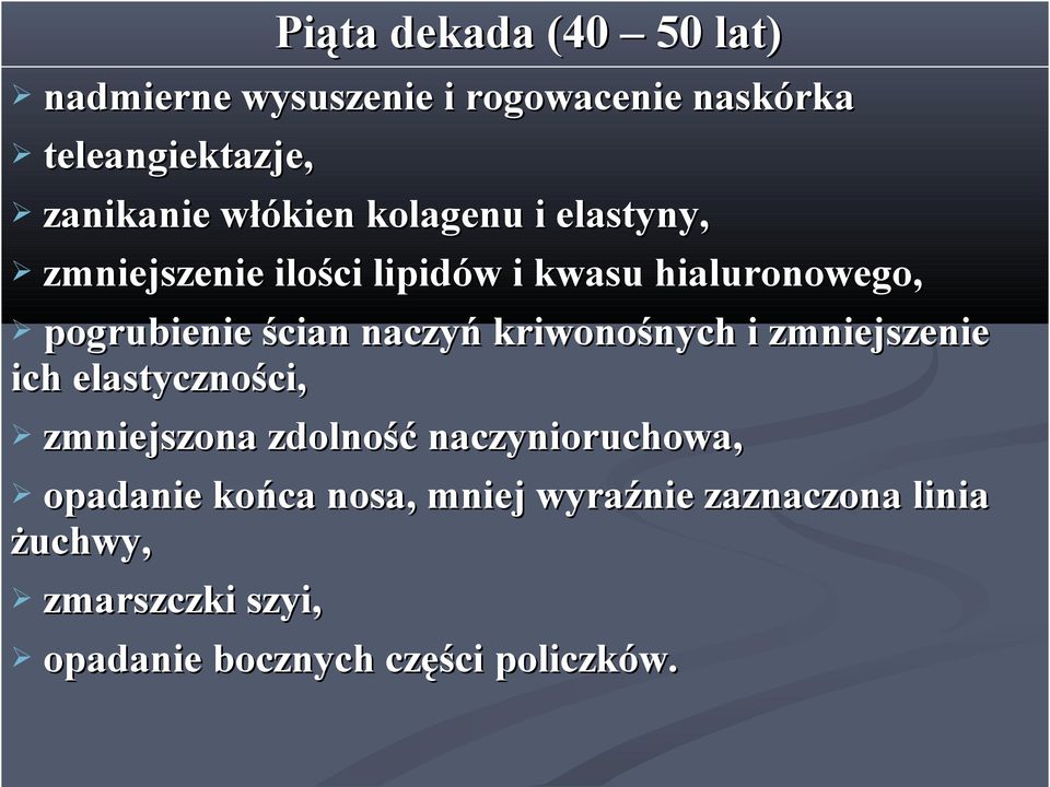 naczyń kriwonośnych i zmniejszenie ich elastyczności, zmniejszona zdolność naczynioruchowa,