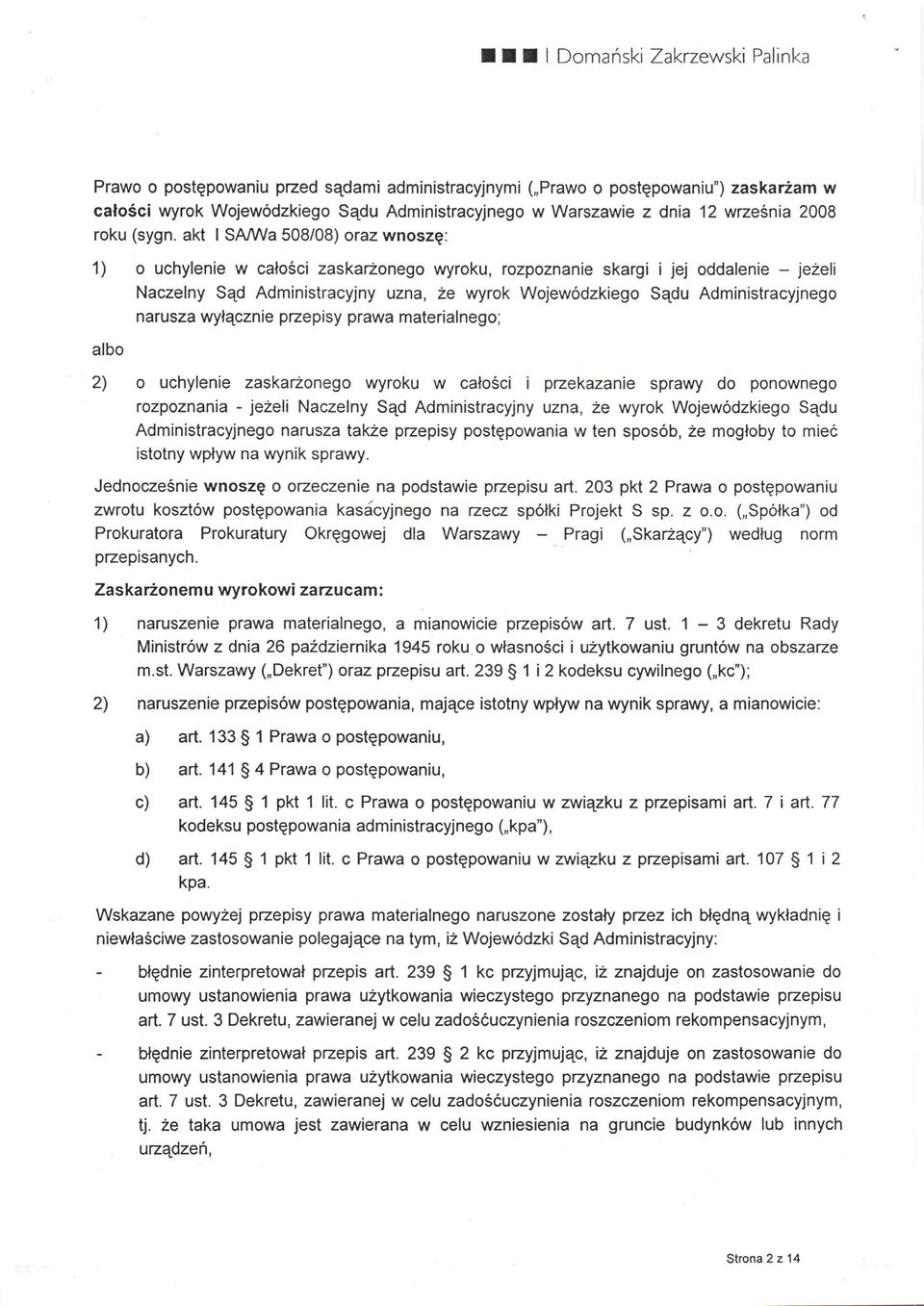 akt I SAAffa 508/08) oraz wnoszg: 1) o uchylenie w calo6ci zaskarhonego wyroku, rozpoznanie skargi i jej oddalenie - jezeli Naczelny S4d Administracyjny uzna, 2e wyrok Wojew6dzkiego Sqdu