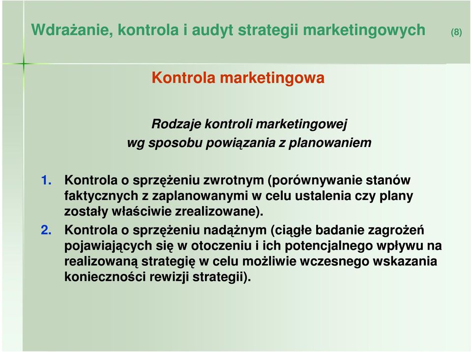 Kontrola o sprzęŝeniu zwrotnym (porównywanie stanów faktycznych z zaplanowanymi w celu ustalenia czy plany zostały właściwie