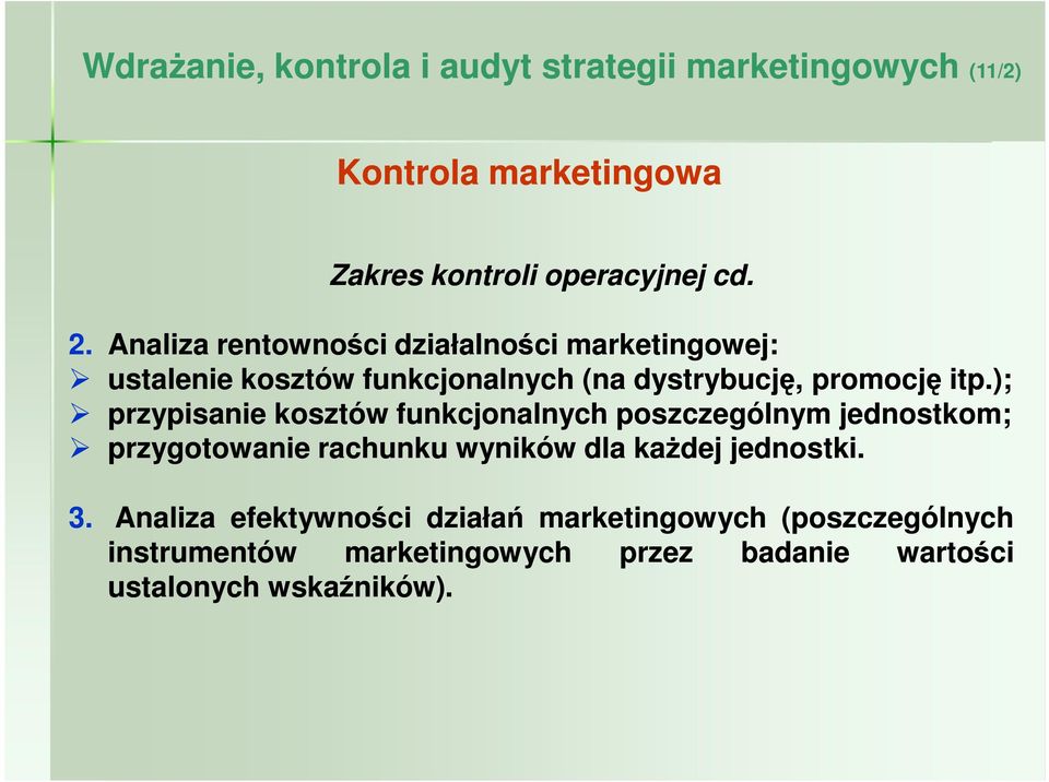); przypisanie kosztów funkcjonalnych poszczególnym jednostkom; przygotowanie rachunku wyników dla kaŝdej jednostki. 3.