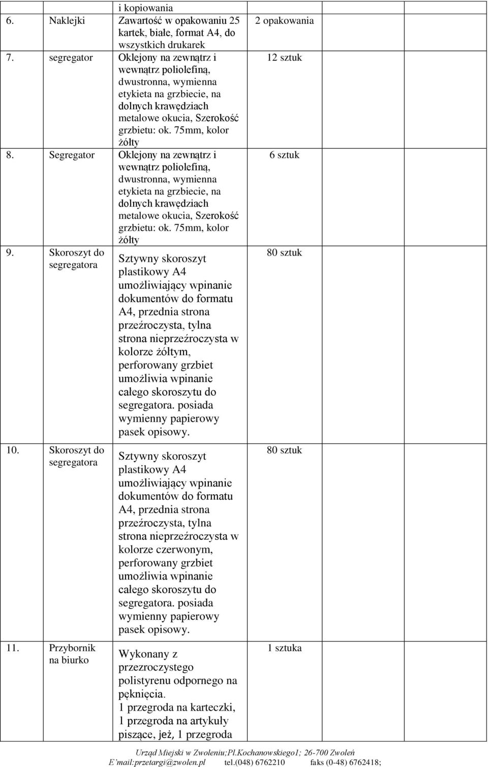 Segregator Oklejony na zewnątrz i wewnątrz poliolefiną, dwustronna, wymienna etykieta na grzbiecie, na dolnych krawędziach metalowe okucia, Szerokość grzbietu: ok. 75mm, kolor żółty 9.