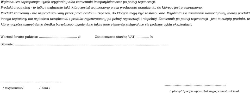 Produkt zamienny - nie wyprodukowany przez producentów urządzeń, do których mają być zastosowane.