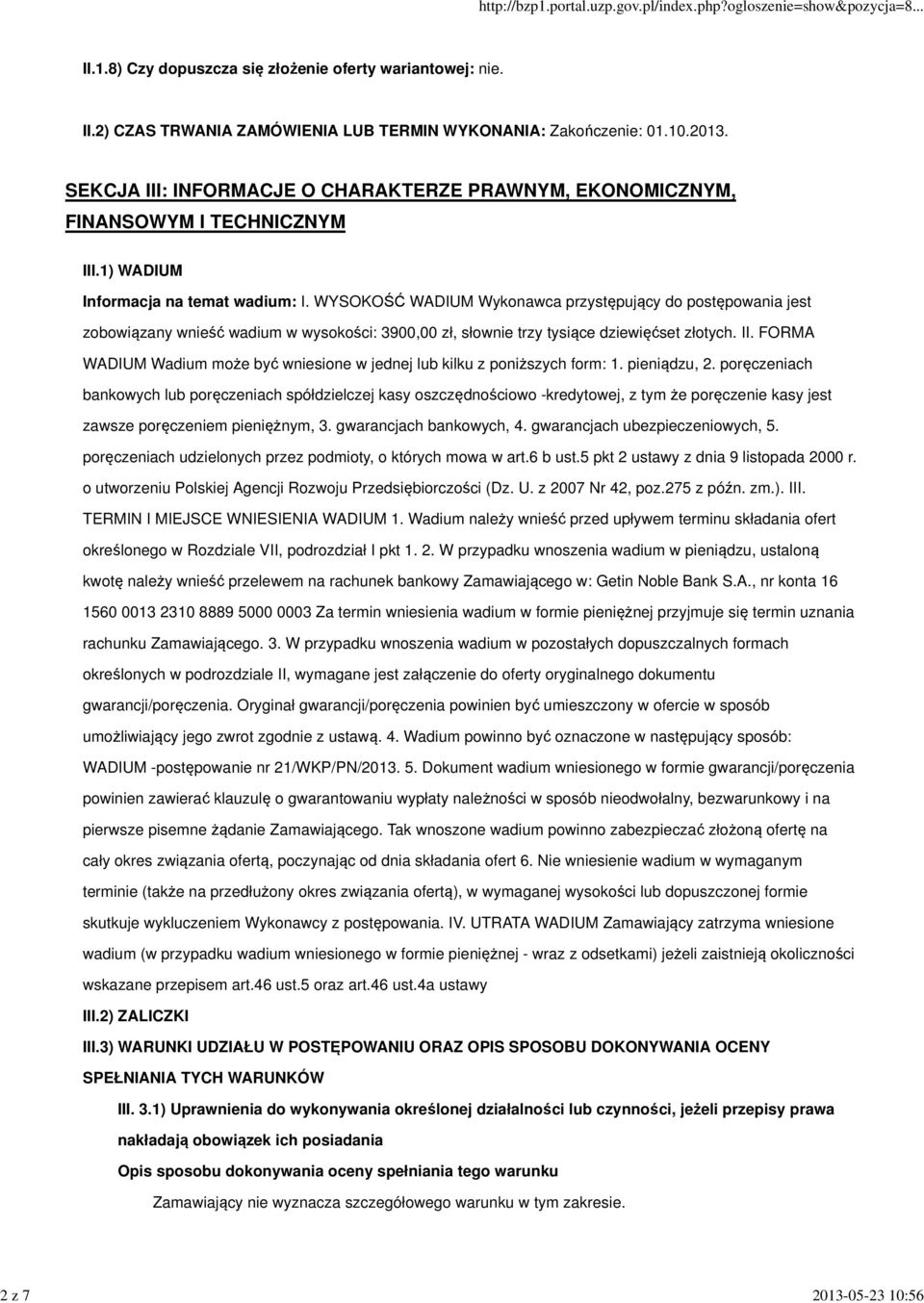 FORMA WADIUM Wadium może być wniesione w jednej lub kilku z poniższych form: 1. pieniądzu, 2.
