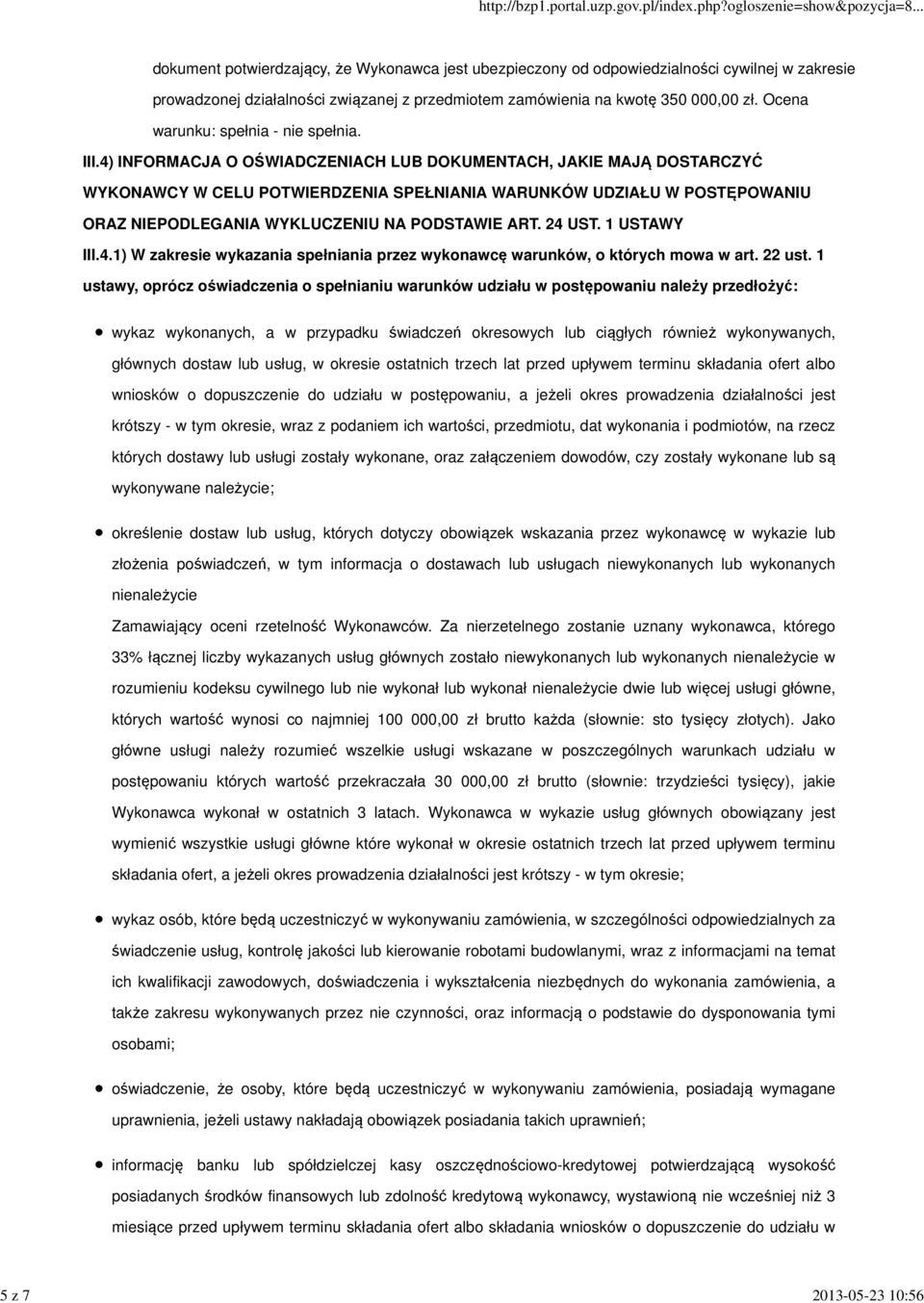 4) INFORMACJA O OŚWIADCZENIACH LUB DOKUMENTACH, JAKIE MAJĄ DOSTARCZYĆ WYKONAWCY W CELU POTWIERDZENIA SPEŁNIANIA WARUNKÓW UDZIAŁU W POSTĘPOWANIU ORAZ NIEPODLEGANIA WYKLUCZENIU NA PODSTAWIE ART. 24 UST.
