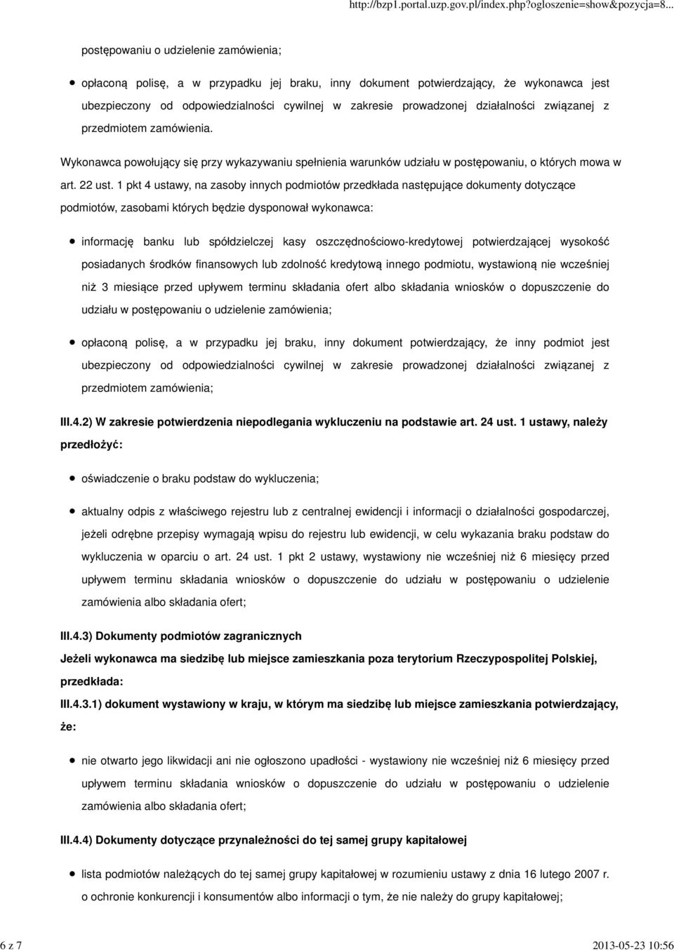 1 pkt 4 ustawy, na zasoby innych podmiotów przedkłada następujące dokumenty dotyczące podmiotów, zasobami których będzie dysponował wykonawca: informację banku lub spółdzielczej kasy