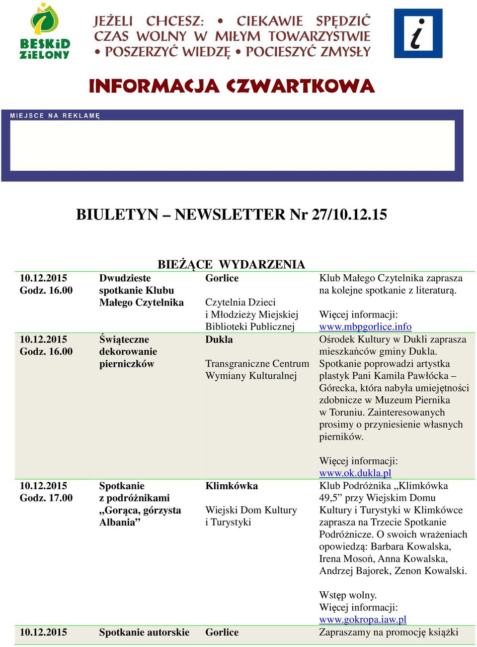 00 Dwudzieste spotkanie Klubu Małego Czytelnika Świąteczne dekorowanie pierniczków BIEŻĄCE WYDARZENIA Czytelnia Dzieci i Młodzieży Miejskiej Biblioteki Publicznej Dukla Transgraniczne Centrum Wymiany