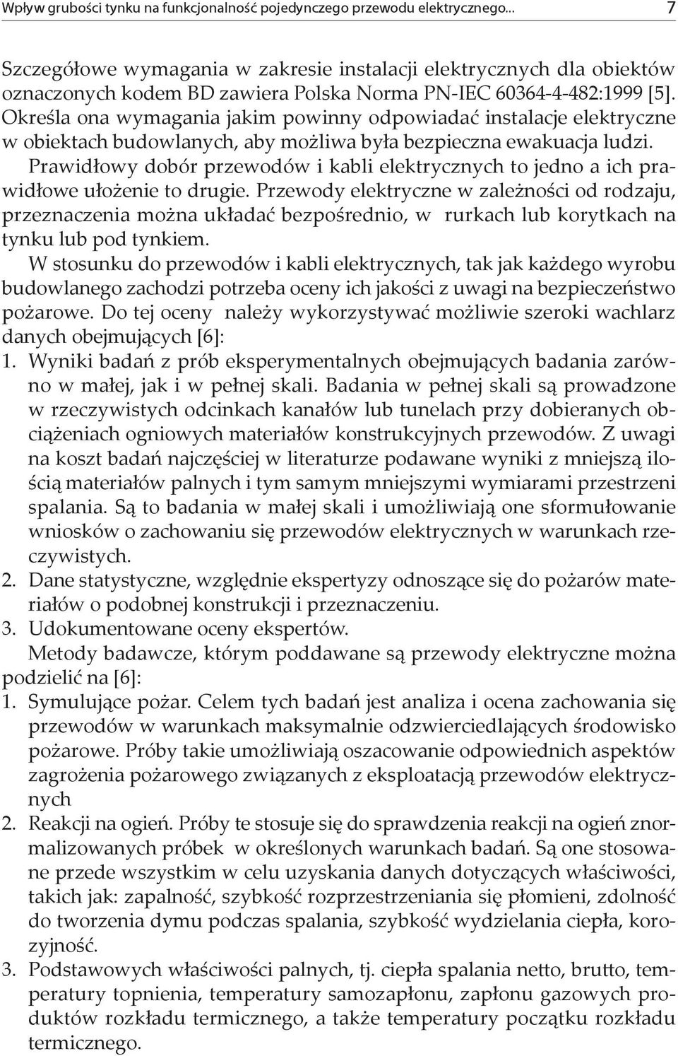 Określa ona wymagania jakim powinny odpowiadać instalacje elektryczne w obiektach budowlanych, aby możliwa była bezpieczna ewakuacja ludzi.