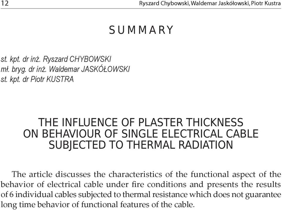 discusses the characteristics of the functional aspect of the behavior of electrical cable under fire conditions and presents the results