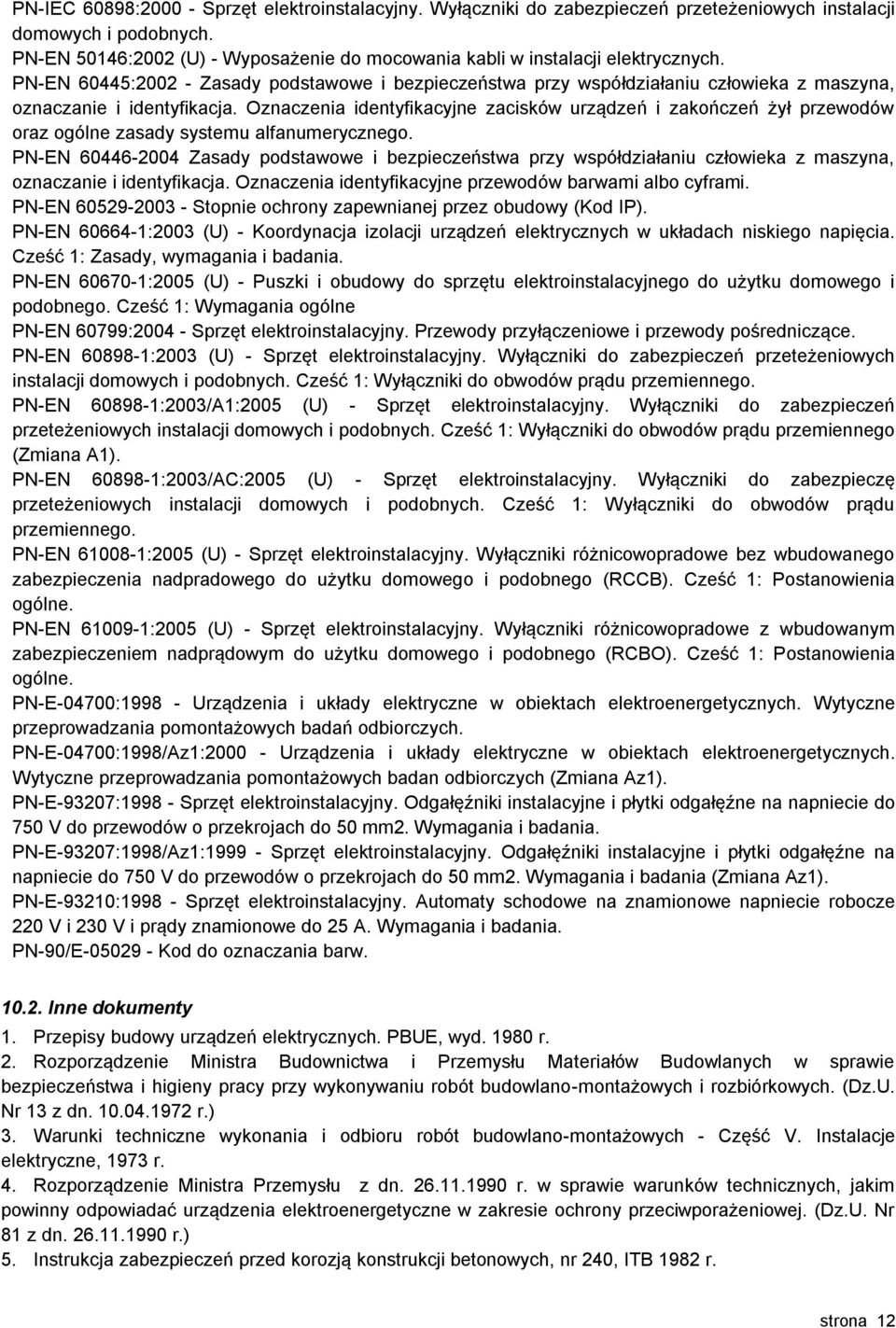 PN-EN 60445:2002 - Zasady podstawowe i bezpieczeństwa przy współdziałaniu człowieka z maszyna, oznaczanie i identyfikacja.