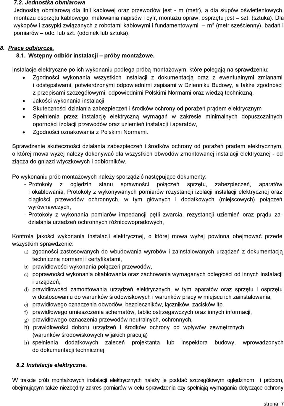 Wstępny odbiór instalacji próby montażowe.