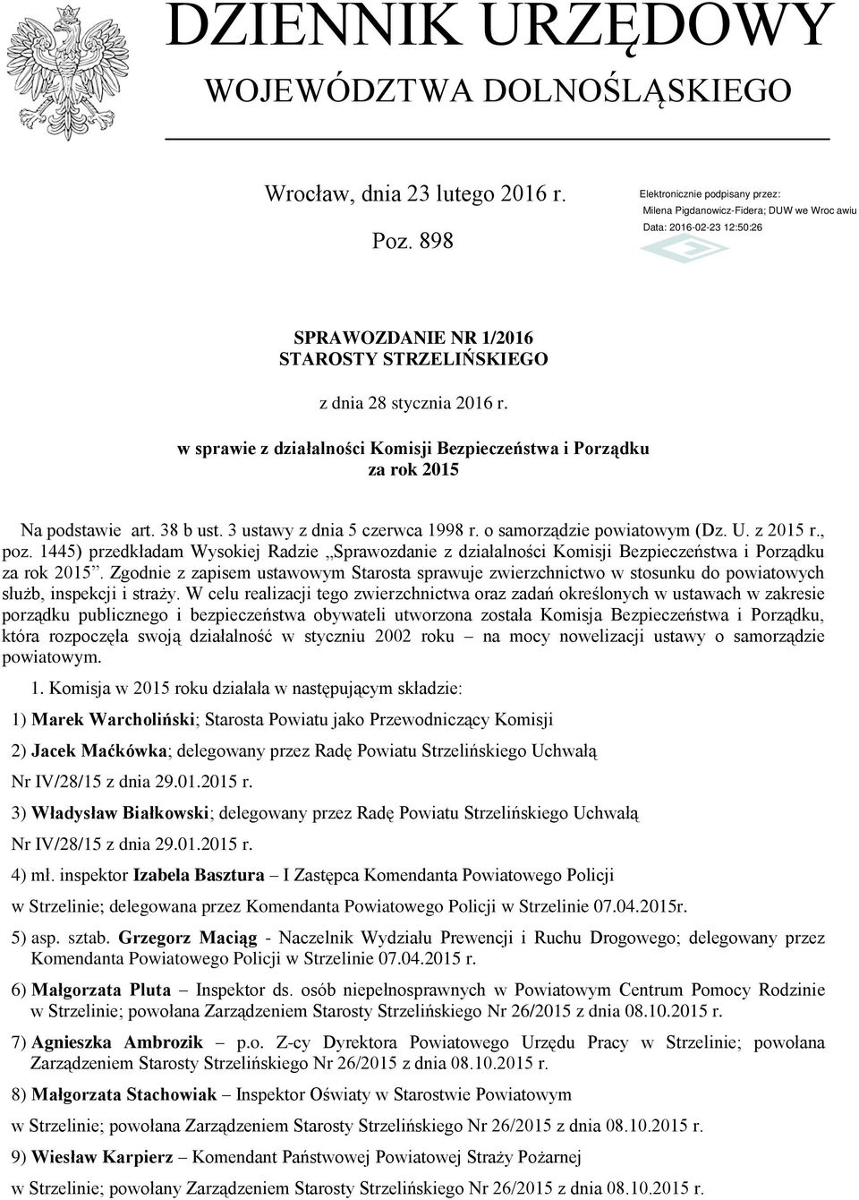 1445) przedkładam Wysokiej Radzie Sprawozdanie z działalności Komisji Bezpieczeństwa i Porządku za rok 2015.