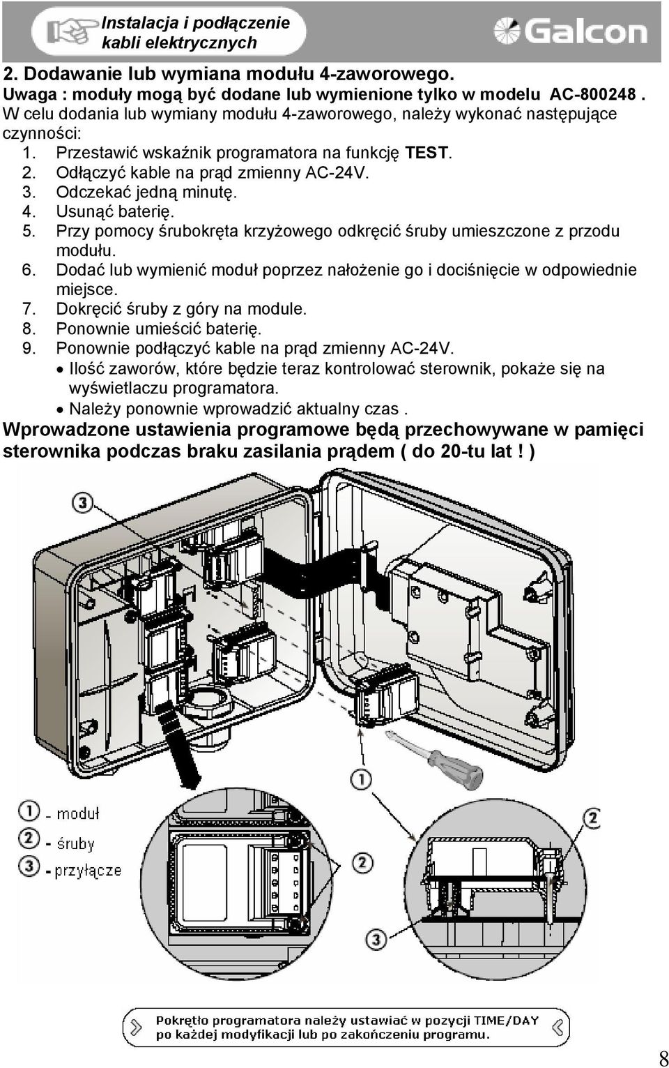 Odczekać jedną minutę. 4. Usunąć baterię. 5. Przy pomocy śrubokręta krzyżowego odkręcić śruby umieszczone z przodu modułu. 6.