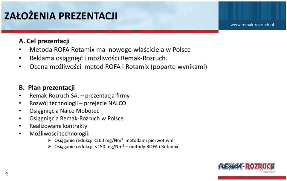 Ocena możliwości metod ROFA i Rotamix (poparte wynikami) B. Plan prezentacji Remak-Rozruch SA. prezentacja firmy.