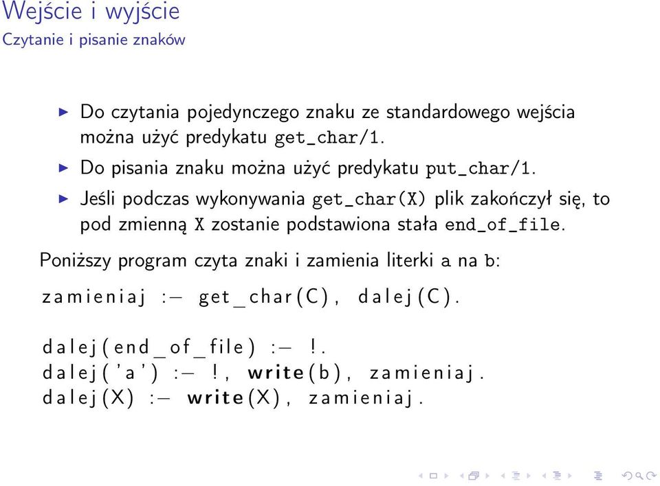 Jeśli podczas wykonywania get_char(x) plik zakończył się, to pod zmienną X zostanie podstawiona stała end_of_file.