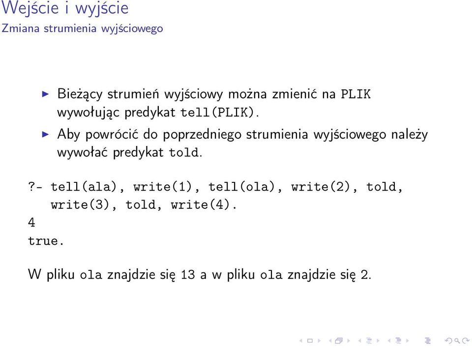 Aby powrócić do poprzedniego strumienia wyjściowego należy wywołać predykat told.