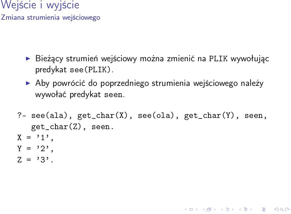 Aby powrócić do poprzedniego strumienia wejściowego należy wywołać