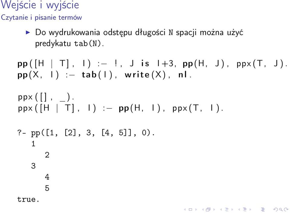 pp (X, I ) : tab ( I ), write (X), nl. ppx ( [ ], _).