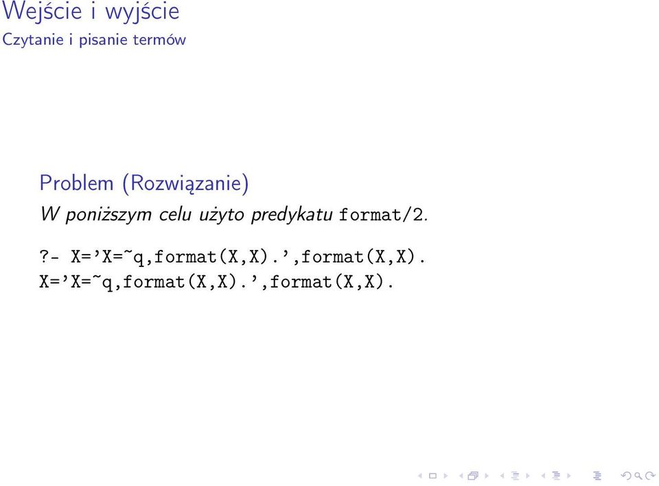 ?- X= X=~q,format(X,X).