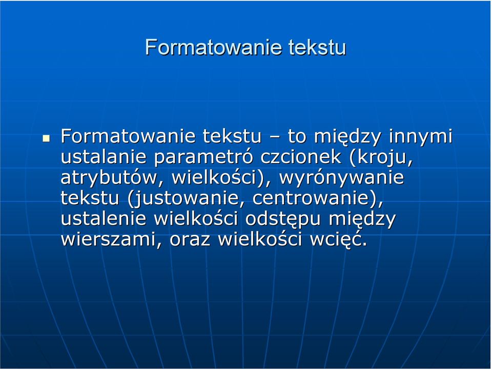 wielkości), wyrónywanie tekstu (justowanie, centrowanie),