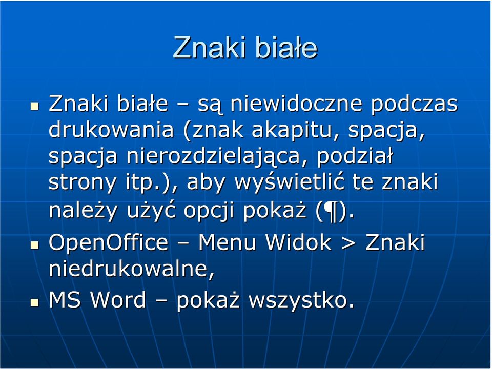 ), aby wyświetli wietlić te znaki naleŝy y uŝyću opcji pokaŝ ( ).