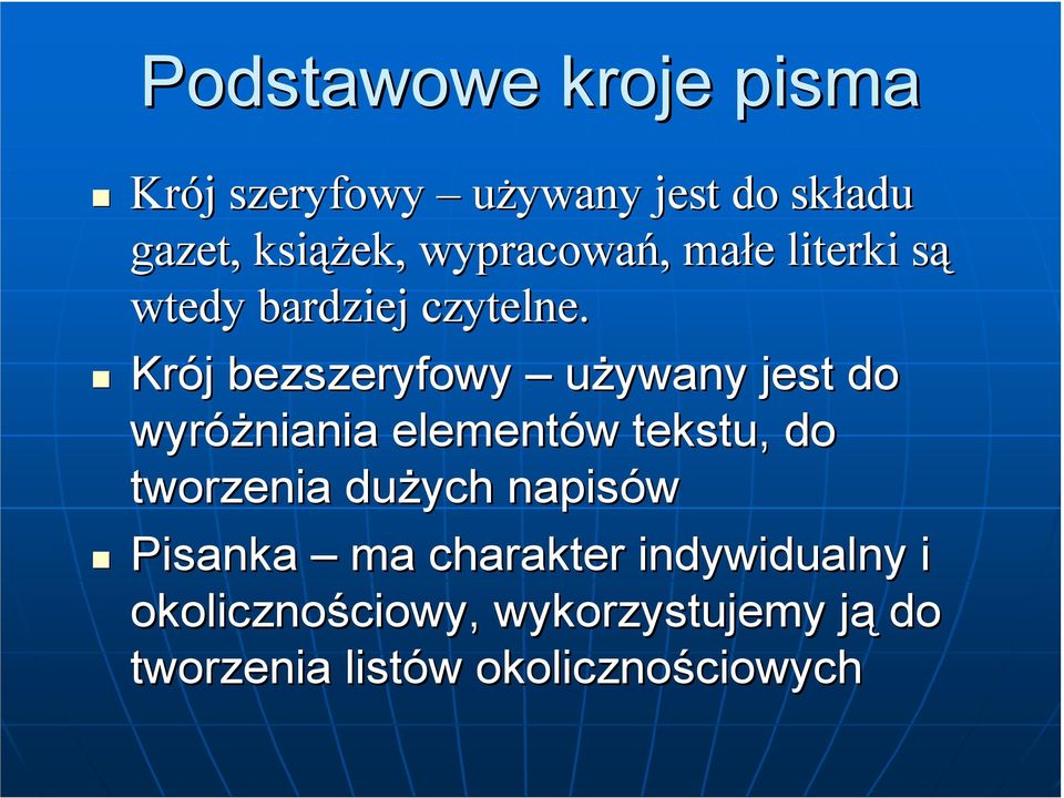 Krój bezszeryfowy uŝywany jest do wyróŝniania elementów w tekstu, do tworzenia duŝych