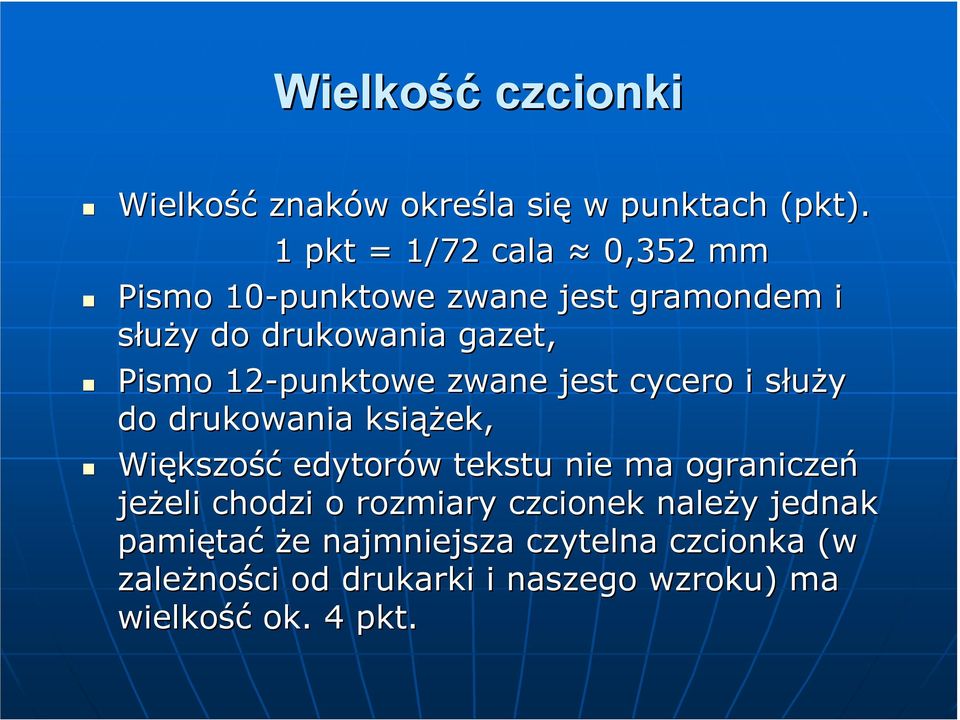 zwane jest cycero i słuŝy s do drukowania ksiąŝ ąŝek, Większo kszość edytorów w tekstu nie ma ograniczeń jeŝeli eli