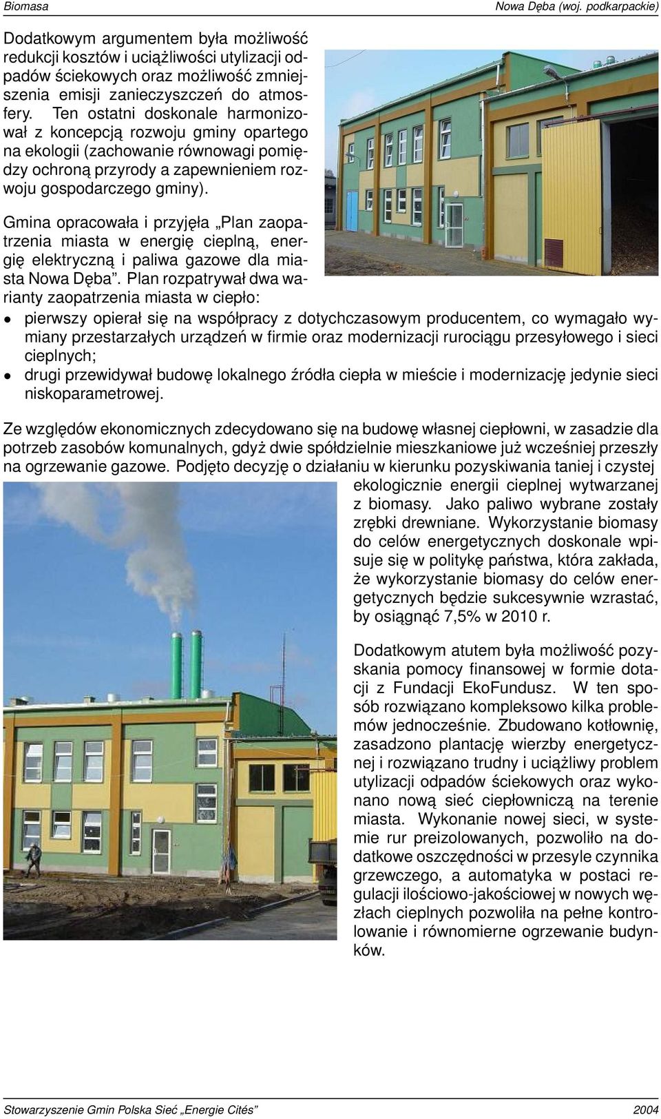 Gmina opracowała i przyjęła Plan zaopatrzenia miasta w energię cieplna, energię elektryczna i paliwa gazowe dla miasta Nowa Dęba.